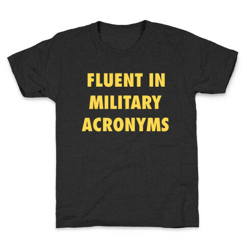 I'm Fluent In Military Acronyms Kids T-Shirt