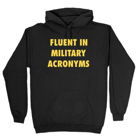 I'm Fluent In Military Acronyms Hooded Sweatshirt