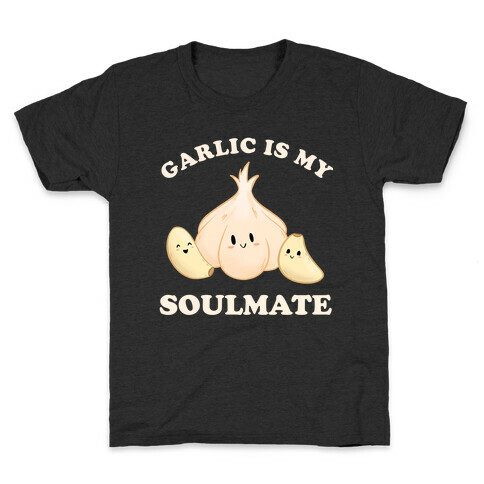 Garlic Is My Soulmate Kids T-Shirt
