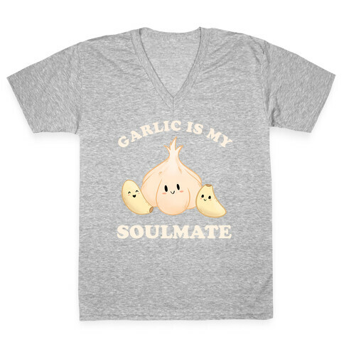 Garlic Is My Soulmate V-Neck Tee Shirt