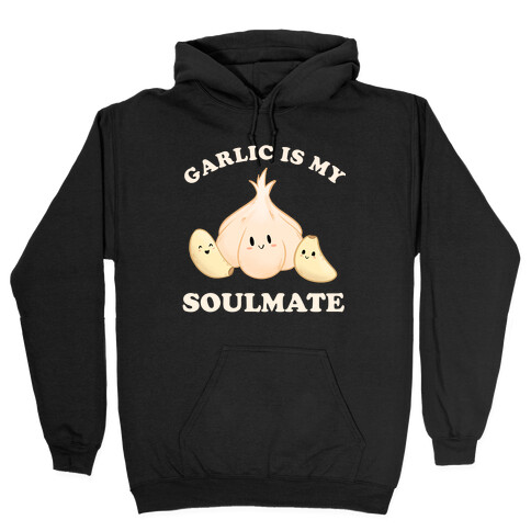 Garlic Is My Soulmate Hooded Sweatshirt