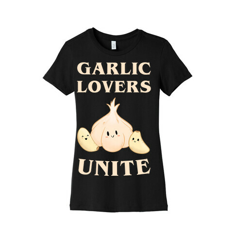 Garlic Lovers Unite Womens T-Shirt