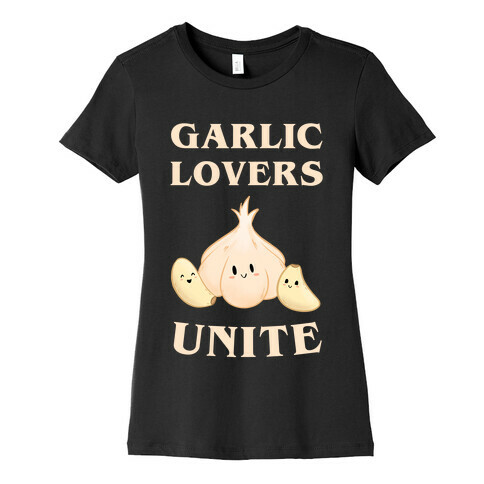 Garlic Lovers Unite Womens T-Shirt