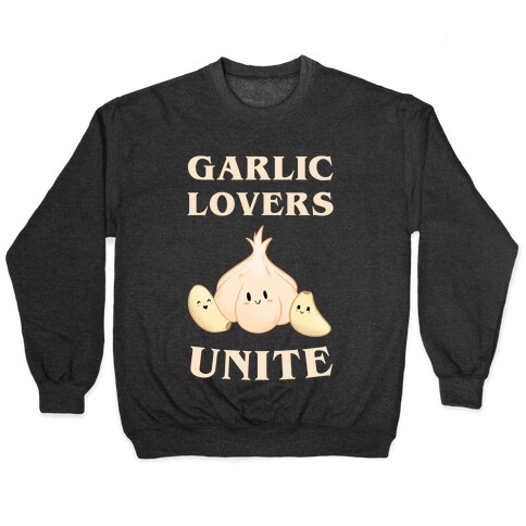 Garlic Lovers Unite Pullover