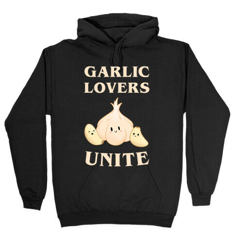 Garlic Lovers Unite Hooded Sweatshirt