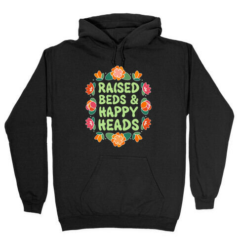 Raised Beds And Happy Heads Hooded Sweatshirt