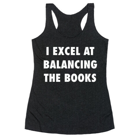 I Excel At Balancing The Books Racerback Tank Top