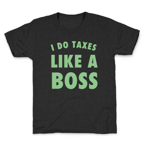 I Do Taxes Like A Boss Kids T-Shirt