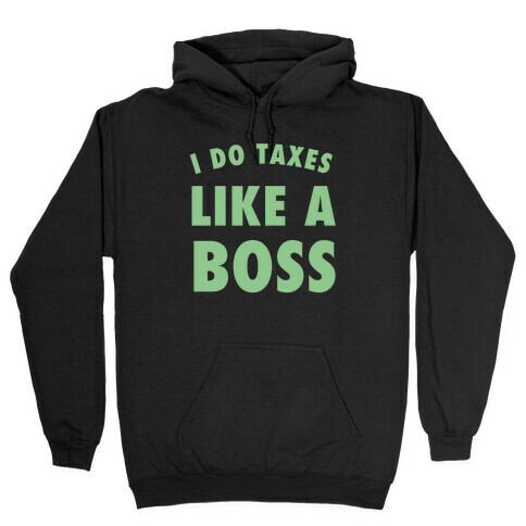 I Do Taxes Like A Boss Hooded Sweatshirt