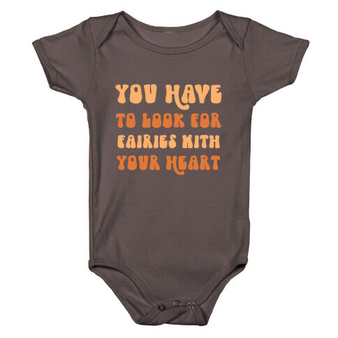 You Have To Look For Fairies With Your Heart Baby One-Piece