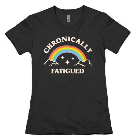Chronically Fatigued Womens T-Shirt