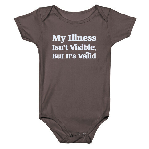 My Illness Isn't Visible But It's Valid Baby One-Piece