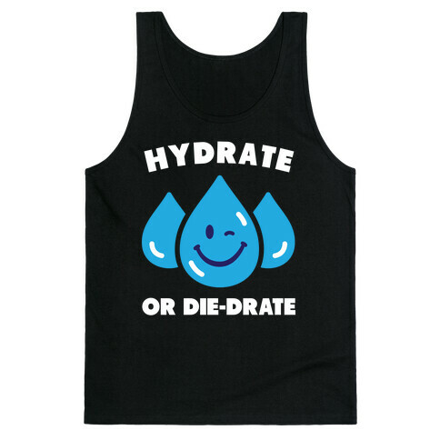 Hydrate Or Die-drate Tank Top