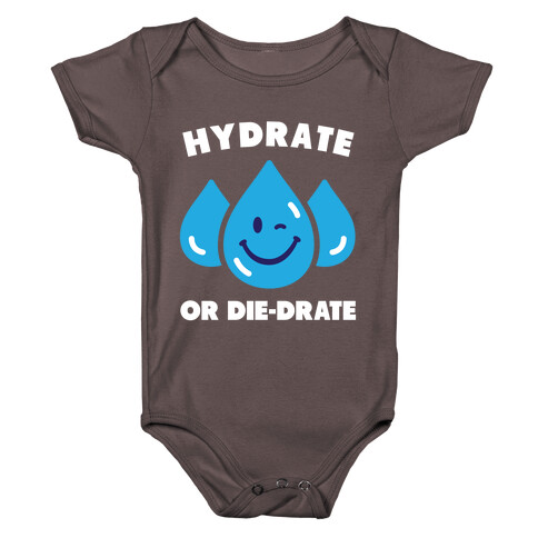 Hydrate Or Die-drate Baby One-Piece