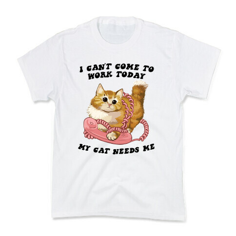 I Can't Come To Work Today, My Cat Needs Me Kids T-Shirt