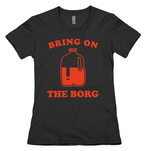 Bring on the Borg Womens T-Shirt