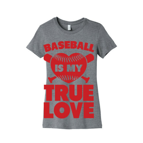 Baseball is my True Love Womens T-Shirt