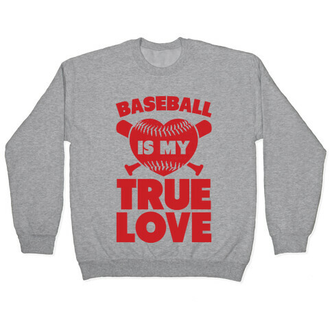 Baseball is my True Love Pullover