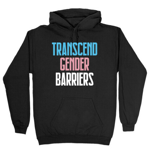 Transcend Gender Barriers Hooded Sweatshirt