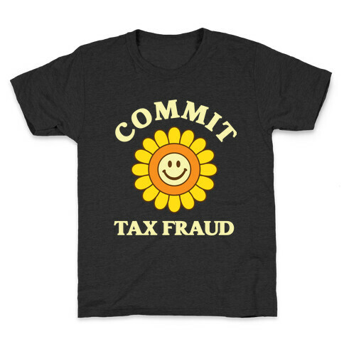 Commit Tax Fraud Kids T-Shirt