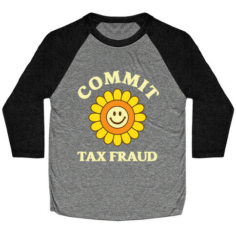 Commit Tax Fraud Baseball Tee