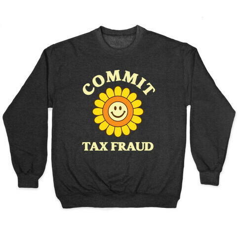 Commit Tax Fraud Pullover