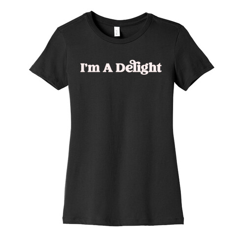 I'm A Delight Womens T-Shirt