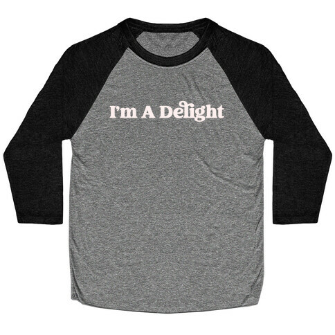 I'm A Delight Baseball Tee