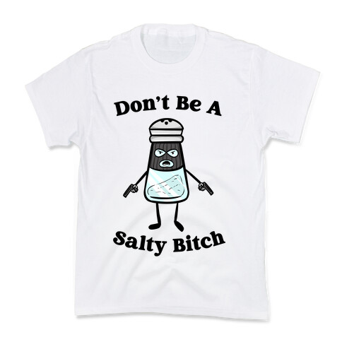 Don't Be A Salty Bitch Kids T-Shirt