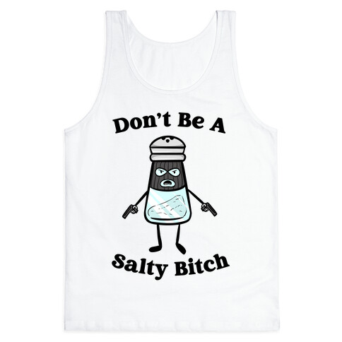 Don't Be A Salty Bitch Tank Top