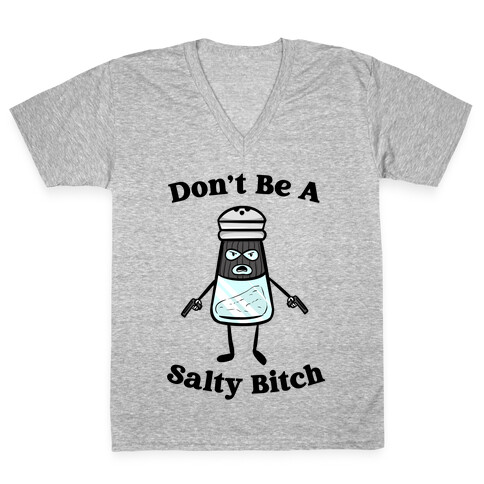 Don't Be A Salty Bitch V-Neck Tee Shirt