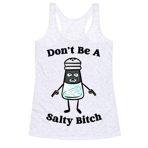 Don't Be A Salty Bitch Racerback Tank Top