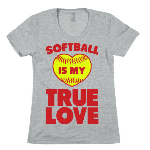Softball is my True Love Womens T-Shirt