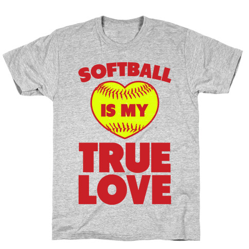 Softball is my True Love T-Shirt