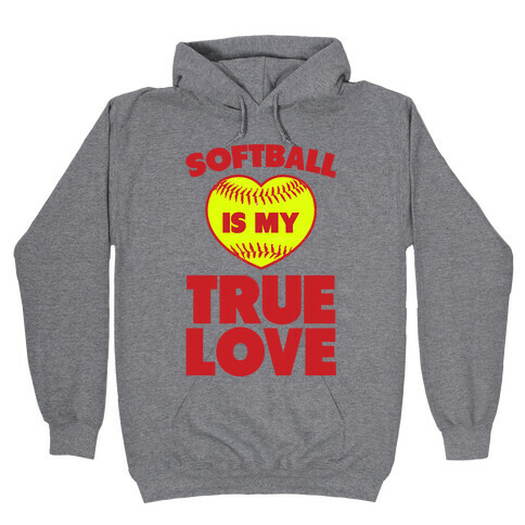 Softball is my True Love Hooded Sweatshirt