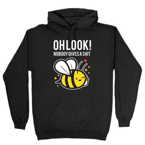 Oh Look! Nobody Gives A Shit Hooded Sweatshirt