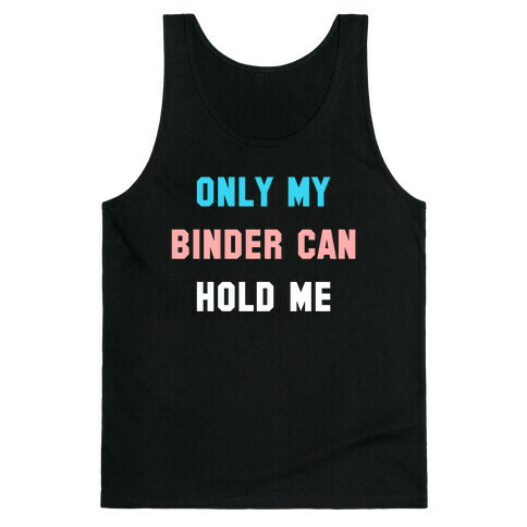 Only My Binder Can Hold Me Tank Top
