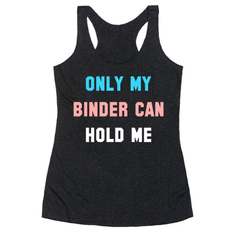 Only My Binder Can Hold Me Racerback Tank Top