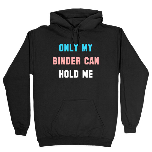 Only My Binder Can Hold Me Hooded Sweatshirt