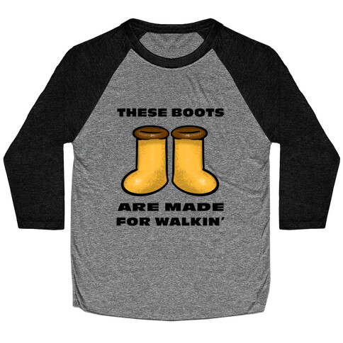 These Boots Are Made For Walkin' Baseball Tee