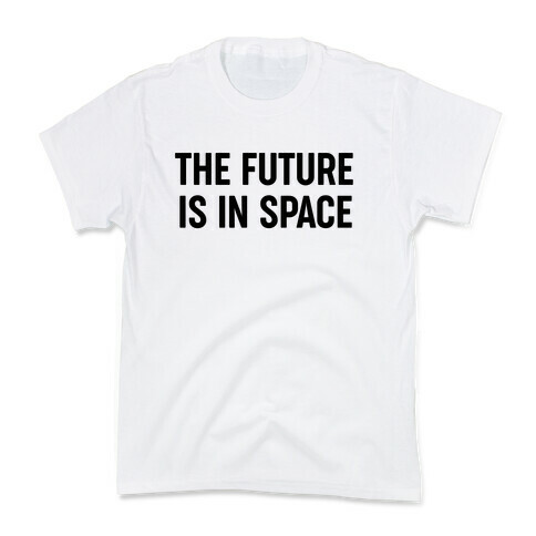 The Future Is In Space Kids T-Shirt