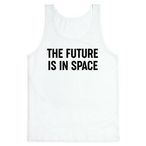 The Future Is In Space Tank Top
