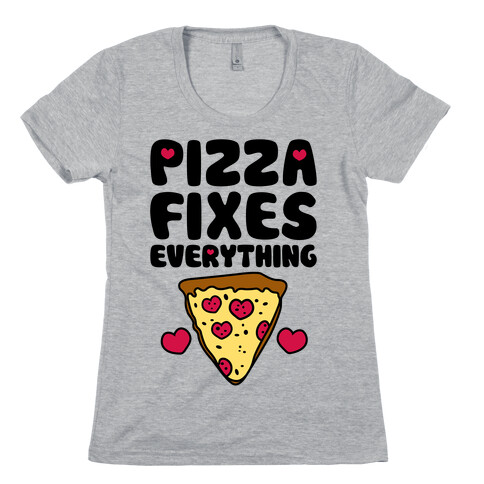 Pizza Fixes Everything Womens T-Shirt