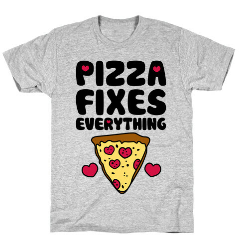 Pizza Fixes Everything T-Shirt