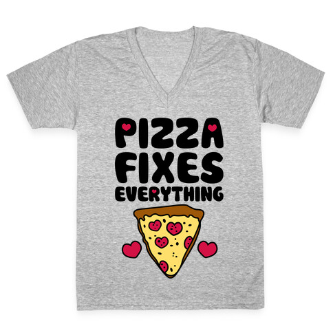 Pizza Fixes Everything V-Neck Tee Shirt