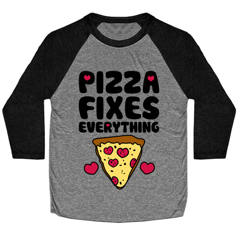 Pizza Fixes Everything Baseball Tee