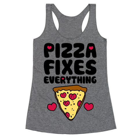 Pizza Fixes Everything Racerback Tank Top