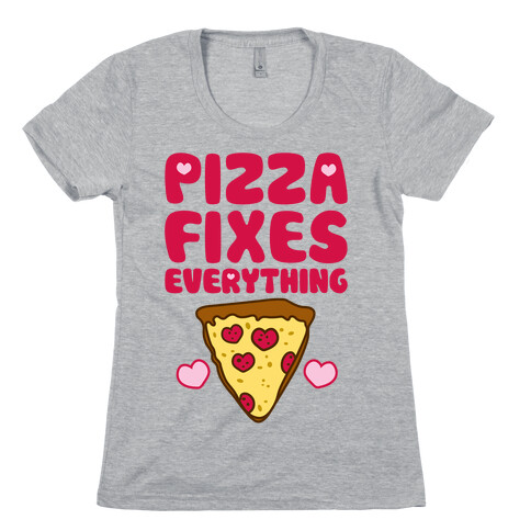 Pizza Fixes Everything Womens T-Shirt