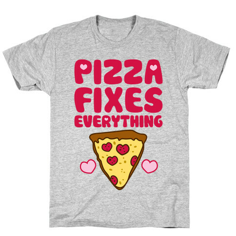 Pizza Fixes Everything T-Shirt