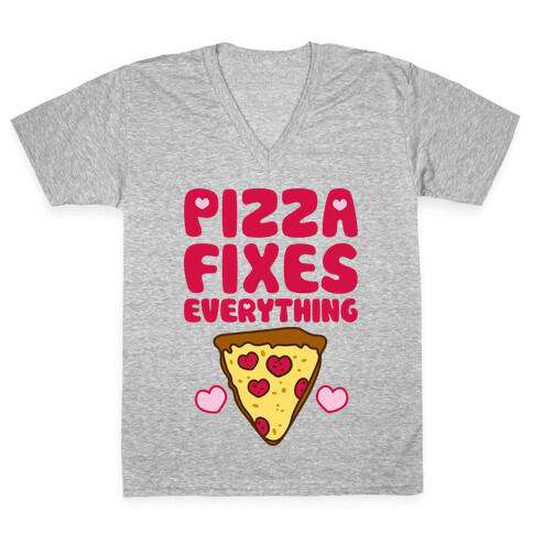 Pizza Fixes Everything V-Neck Tee Shirt